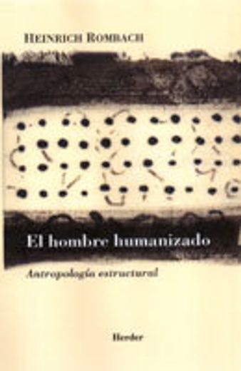 El Hombre Humanizado. Antropología Estructural