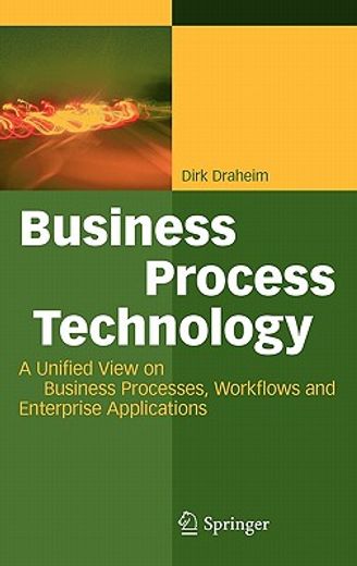 business process technology,a unified view on business processes, workflows and enterprise applications