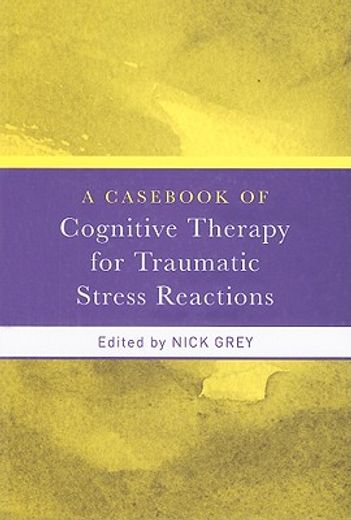 a cas of cognitive therapy for traumatic stress reactions