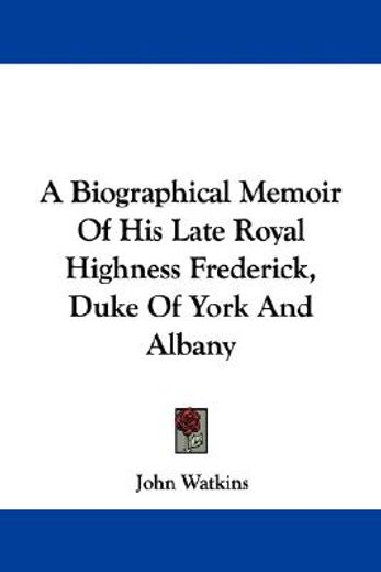 a biographical memoir of his late royal