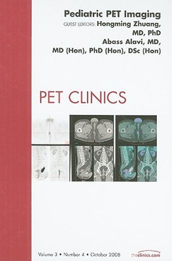 Pediatric Pet Imaging, an Issue of Pet Clinics: Volume 3-4