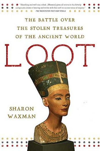 loot,the battle over the stolen treasures of the ancient world