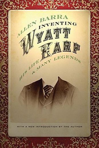 inventing wyatt earp,his life and many legends (en Inglés)