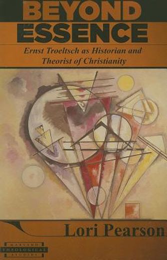 beyond essence,ernst troeltsch as historian and theorist of christianity