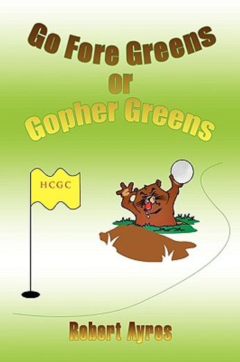 go fore greens or gopher greens
