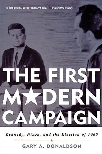 the first modern campaign,kennedy, nixon, and the election of 1960
