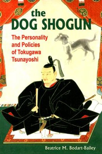 the dog shogun,the personality and policies of tokugawa tsunayoshi