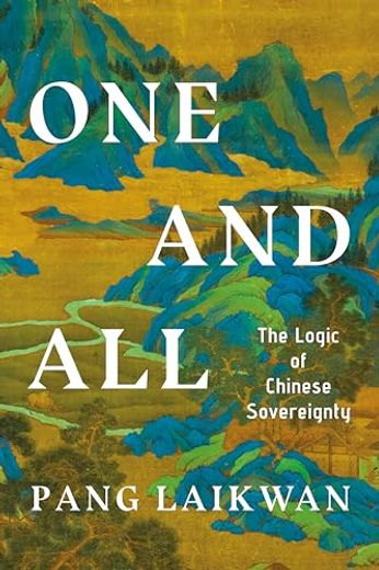 One and All: The Logic of Chinese Sovereignty (en Inglés)