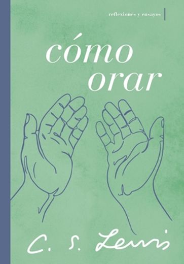 Cómo Orar: Reflexiones y Ensayos (in Spanish)