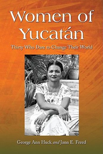 women of yucatan,thirty who dare to change their world