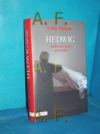 Hedwig Heißt man Doch Nicht Mehr: Eine Lebensgeschichte. (en Alemán)