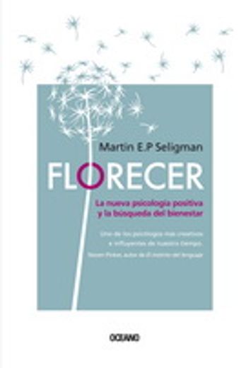 Florecer.: La Nueva Psicología Positiva Y La Búsqueda del Bienestar (Segunda Edición)