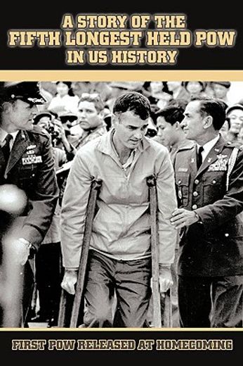 a story of the fifth longest held pow in us history,first pow released from north vietnam (en Inglés)