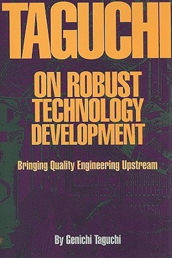 taguchi on robust technology development,bringing quality engineering upstream