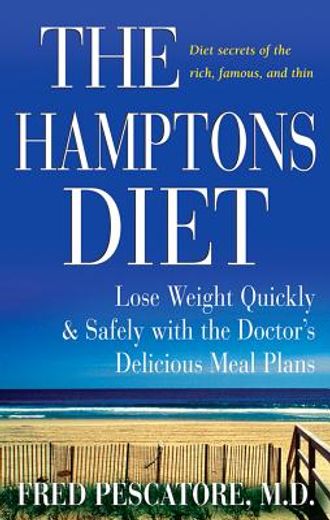 the hamptons diet,lose weight quickly and safely with the doctor´s delicious meal plans (en Inglés)