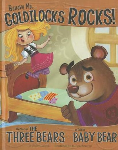 believe me, goldilocks rocks!,the story of the three bears as told by baby bear (en Inglés)