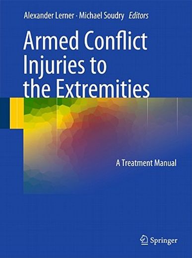 armed conflict injuries to the extremities,a treatment manual