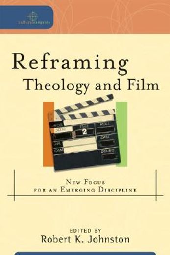 reframing theology and film,new focus for an emerging discipline