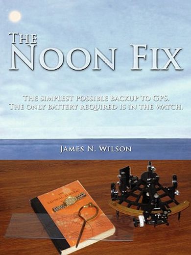 the noon fix,the simplest possible backup to gps. the only battery required is in the watch