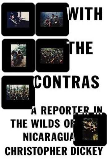 with the contras,a reporter in the wilds of nicaragua (en Inglés)