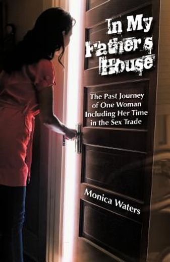 in my father`s house,the past journey of one woman including her time in the sex trade
