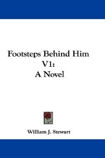 footsteps behind him v1: a novel