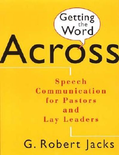 getting the word across,speech communication for pastors and lay leaders