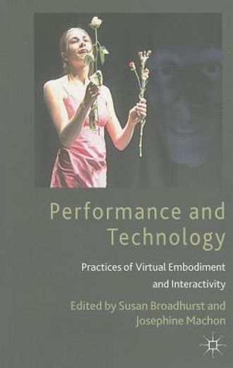 performance and technology,practices of virtual embodiment and interactivity