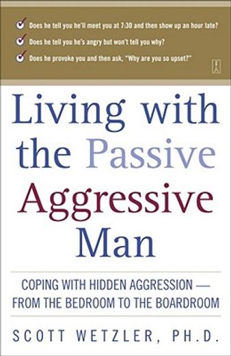 Living With the Passive-Aggressive Man: Coping With Personality Syndrome of Hidden Aggression: From the Bedroom to the Boardroom (en Inglés)