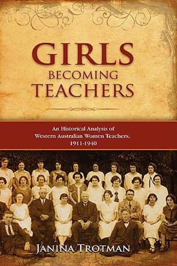 girls becoming teachers,an historical analysis of western australian women teachers, 1911–1940