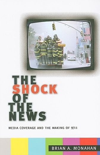 the shock of the news,media coverage and the making of 9/11