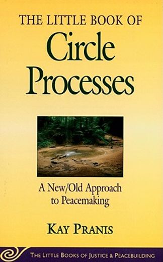 the little book of circle processes,a new/old approach to peacemaking (en Inglés)