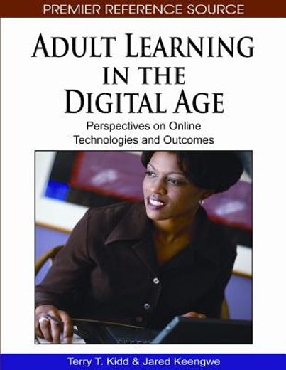 adult learning in the digital age,perspectives on online technologies and outcomes