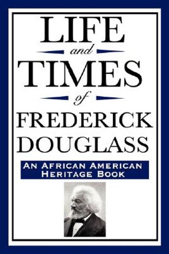 life and times of frederick douglass,an african american heritage book