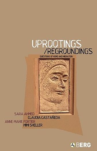 uprootings/regroundings,questions of home and migration