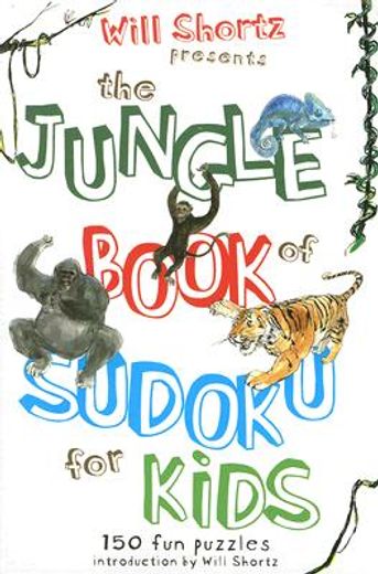 will shortz presents the jungle book of sudoku for kids,150 fun puzzles! (en Inglés)