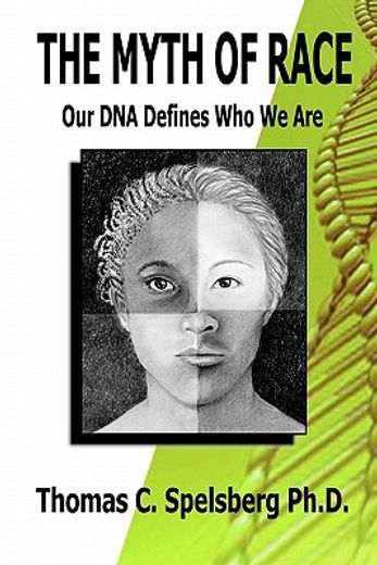 the myth of race: our dna defines who we are (en Inglés)