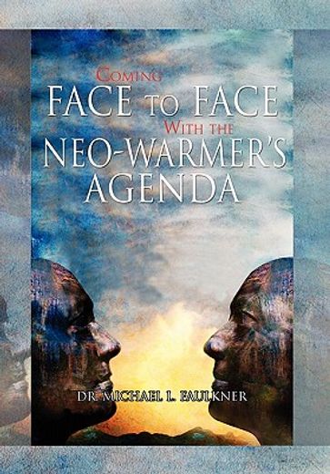coming face to face with the neo-warmer’s agenda