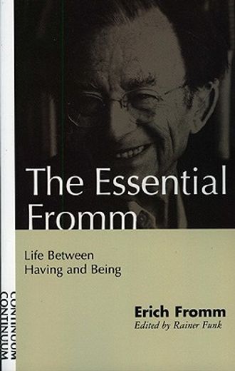 the essential fromm,life between having and being (en Inglés)