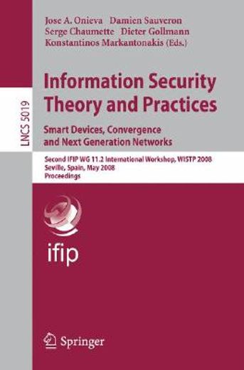 information security theory and practices,smart devices, convergence and next generation networks: second ifip wg 11.2 international workshop,