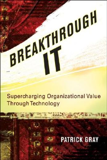 breakthrough it,supercharging organizational value through technology