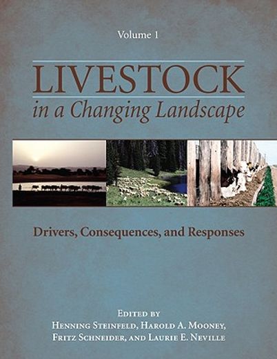 Livestock in a Changing Landscape, Volume 1: Drivers, Consequences, and Responses (en Inglés)
