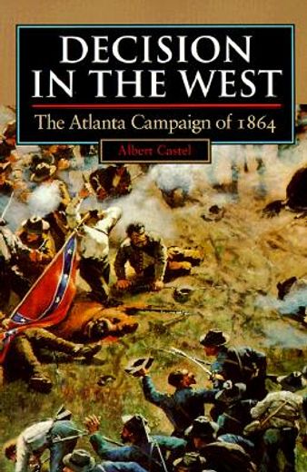decision in the west,the atlanta campaign of 1864