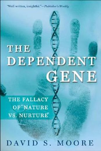 the dependent gene,the fallacy of nature vs. nurture (en Inglés)