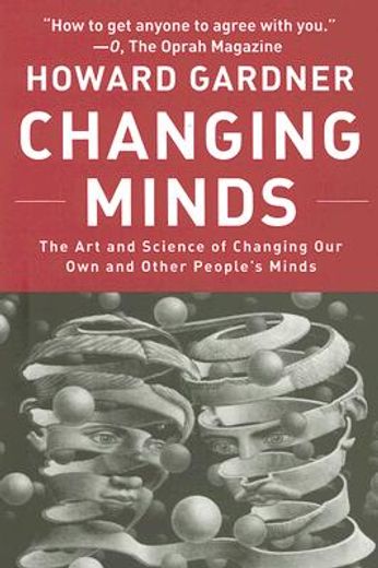 changing minds,the art and science of changing our own and other people´s minds