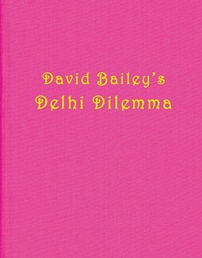david bailey,delhi dilemma