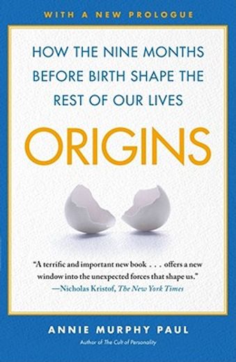 origins,how the nine months before birth shape the rest of our lives