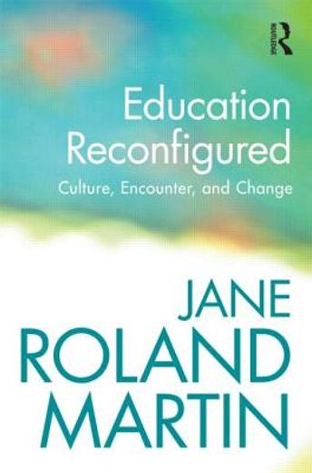 education reconfigured,culture, encounter, and change