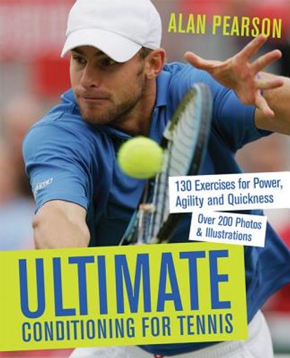 ultimate conditioning for tennis,130 exercises for power, agility and quickness