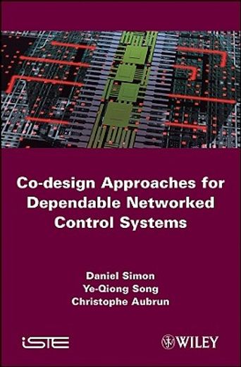 Co-Design Approaches for Dependable Networked Control Systems (en Inglés)